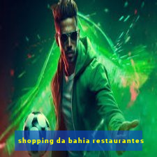 shopping da bahia restaurantes